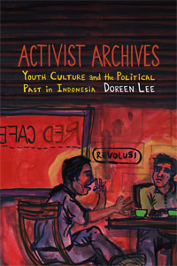Actiivist Archives: Youth Culture and Poltical Past in Inodnesia