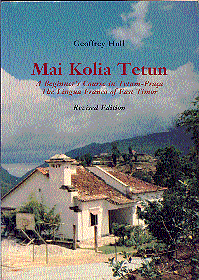 Mai Kolia Tetun - A Beginner's Course in Tetum-Praça, the Lingua Franca of East Timor