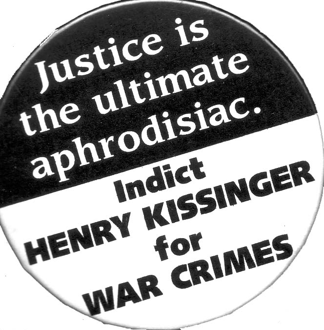 Justice is the Ultimate Aphrodisiac - Indict Kissinger button